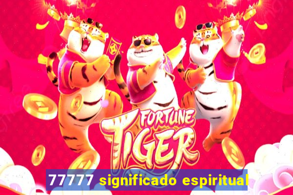 77777 significado espiritual